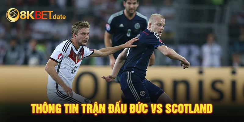 Thông tin trận đấu Đức vs Scotland
